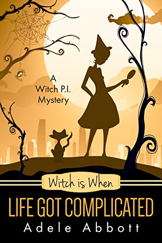 Witch Is When Life Got Complicated (A Witch P.I. Mystery Book 2)