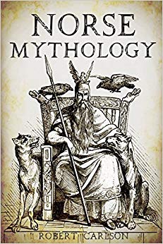 Sagas and Beliefs of Norse Mythology - A Concise Guide to Gods
