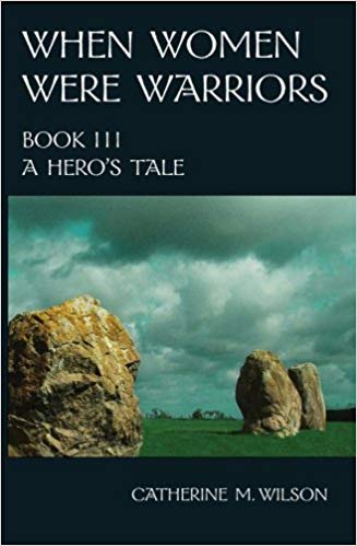 When Women Were Warriors Book III: A Hero's Tale