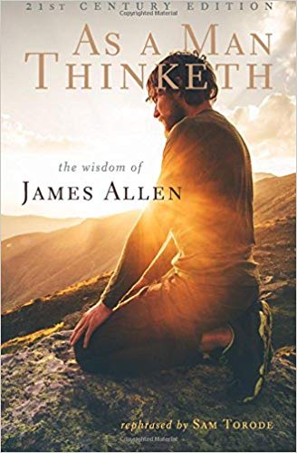 21st Century Edition (The Wisdom of James Allen) - As a Man Thinketh