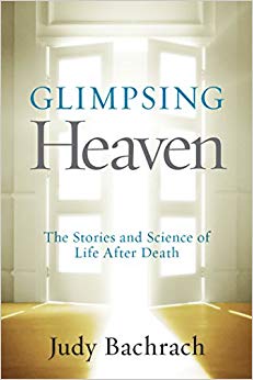 The Stories and Science of Life After Death - Glimpsing Heaven