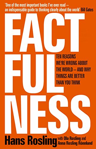 And Why Things Are Better Than You Think - Ten Reasons We're Wrong About The World