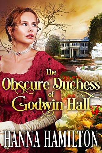 A Historical Regency Romance Novel - The Obscure Duchess of Godwin Hall