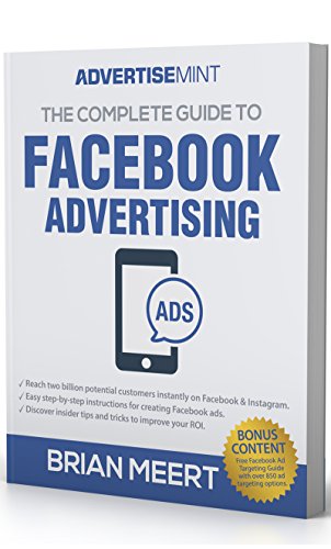 The Complete Guide to Facebook Advertising