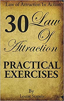 30 Practical Exercises (Law of Attraction in Action) (Volume 1)