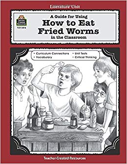 A Guide for Using How To Eat Fried Worms in the Classroom (Literature Units)