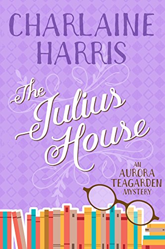 The Julius House (Aurora Teagarden Book 4)