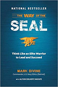 Think Like An Elite Warrior to Lead and Succeed - The Way of the SEAL
