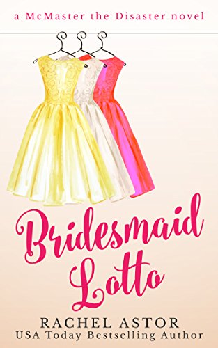 Bridesmaid Lotto (McMaster the Disaster Book 1)