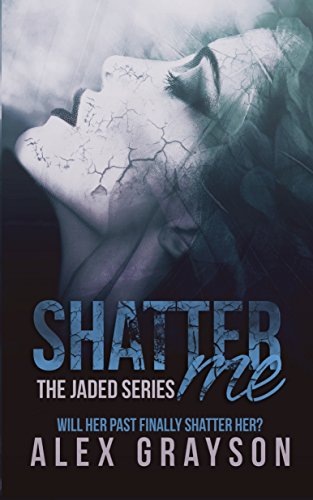 Shatter Me (The Jaded Series, Book One)