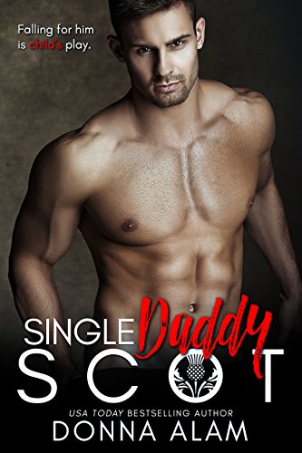 A Single Dad Romance (Hot Scots Book 4) - Single Daddy Scot