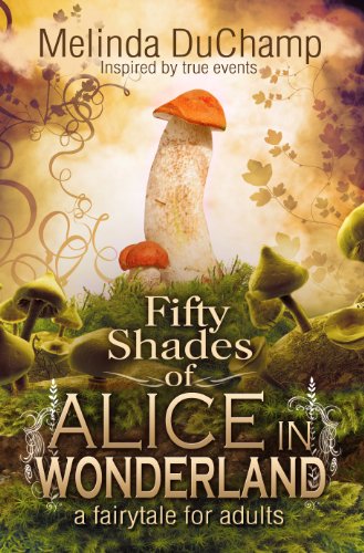Fifty Shades Of Alice In Wonderland (The Fifty Shades Of Alice Trilogy Book 1)