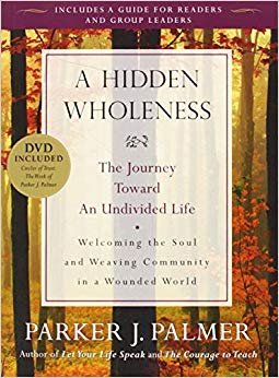 The Journey Toward an Undivided Life - A Hidden Wholeness