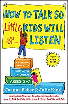 A Survival Guide to Life with Children Ages 2-7 - How to Talk so Little Kids Will Listen
