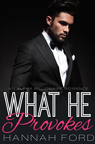 What He Provokes (What He Wants, Book Eighteen)