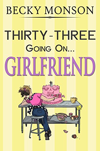 Thirty-Three Going on Girlfriend (Spinster Series Book 2)