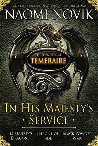 Three Novels of Temeraire (His Majesty's Service - and Black Powder War)