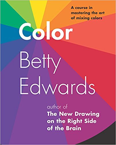 A Course in Mastering the Art of Mixing Colors - Color by Betty Edwards