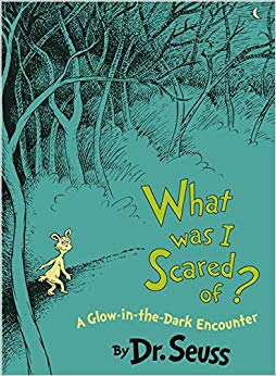 What Was I Scared Of? 10th Anniversary Edition - A Glow-in-the Dark Encounter (Classic Seuss)