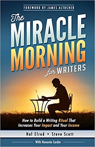 How to Build a Writing Ritual That Increases Your Impact and Your Income (Before 8AM) (The Miracle Morning Book Series) (Volume 5)