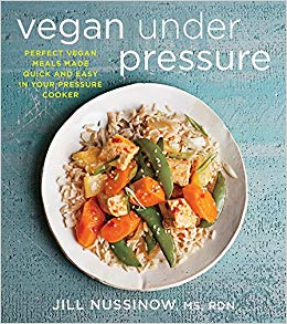 Perfect Vegan Meals Made Quick and Easy in Your Pressure Cooker