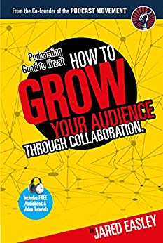 How to Grow Your Audience Through Collaboration - Podcasting Good to Great