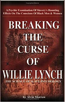 Breaking the Curse of Willie Lynch - The Science Of Slave Psychology