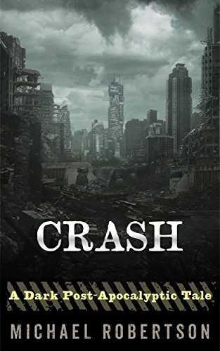 Crash (Book One): A Dark Post-Apocalyptic Tale.