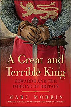 Edward I and the Forging of Britain - A Great and Terrible King