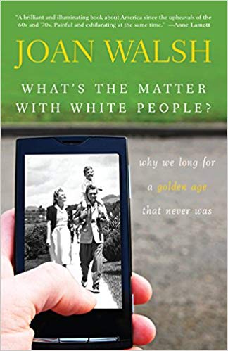 Why We Long for a Golden Age That Never Was - What's the Matter with White People