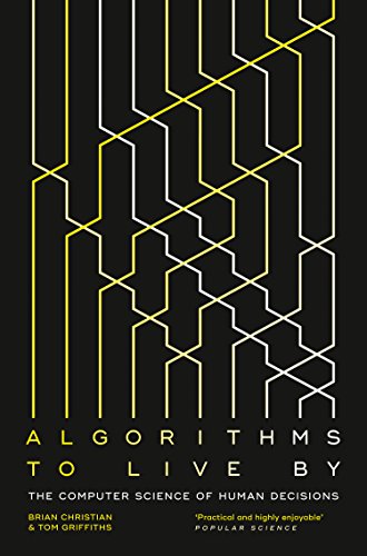 The Computer Science of Human Decisions - Algorithms to Live By