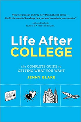 The Complete Guide to Getting What You Want - Life After College