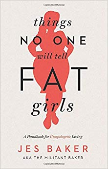 A Handbook for Unapologetic Living - Things No One Will Tell Fat Girls