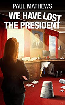 A Humorous Thriller Set In 2040s London - We Have Lost The President