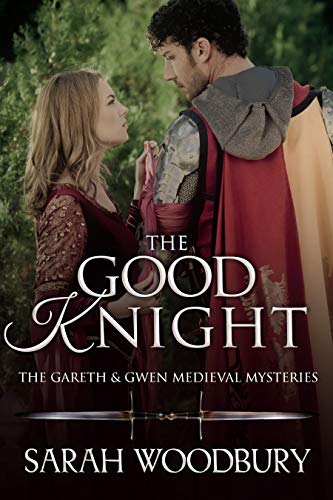 The Good Knight (The Gareth & Gwen Medieval Mysteries Book 1)