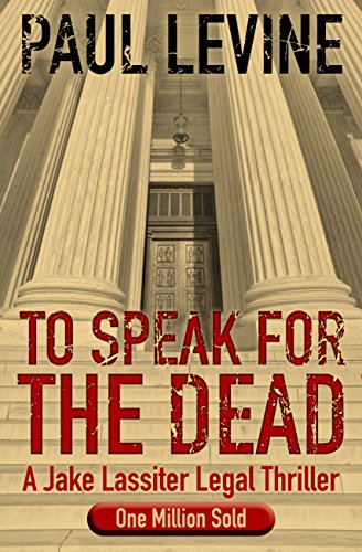 TO SPEAK FOR THE DEAD (Jake Lassiter Legal Thrillers Book 1)