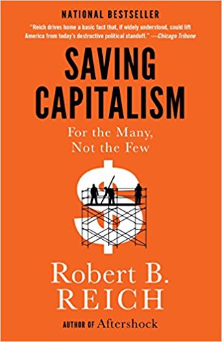 Saving Capitalism: For the Many, Not the Few