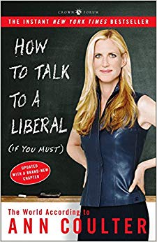 How to Talk to a Liberal (If You Must) - The World According to Ann Coulter