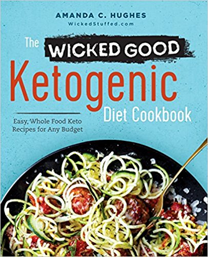 Whole Food Keto Recipes for Any Budget - The Wicked Good Ketogenic Diet Cookbook