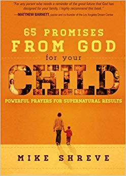 Powerful Prayers for Supernatural Results - 65 Promises From God for Your Child