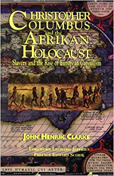 Christopher Columbus and the Afrikan Holocaust - Slavery and the Rise of European Capitalism