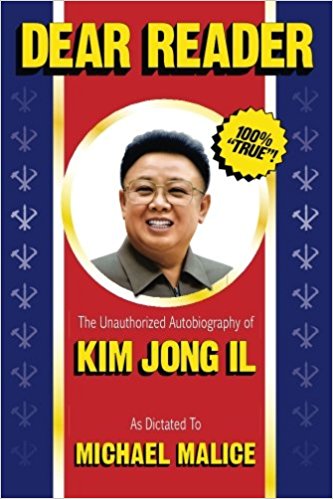 The Unauthorized Autobiography of Kim Jong Il - Dear Reader