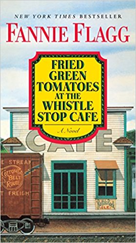 Fried Green Tomatoes at the Whistle Stop Cafe - A Novel