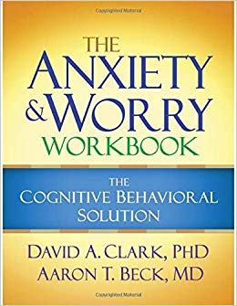 The Cognitive Behavioral Solution - The Anxiety and Worry Workbook