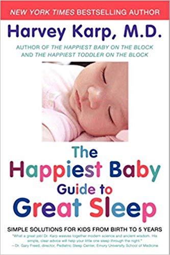 Simple Solutions for Kids from Birth to 5 Years - The Happiest Baby Guide to Great Sleep