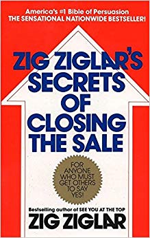 For Anyone Who Must Get Others to Say Yes! - Zig Ziglar's Secrets of Closing the Sale