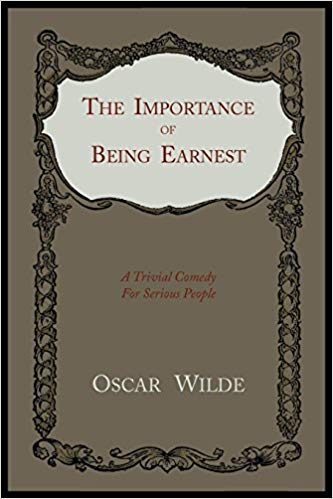A Trivial Comedy for Serious People - The Importance Of Being Earnest