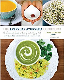 A Seasonal Guide to Eating and Living Well - The Everyday Ayurveda Cookbook