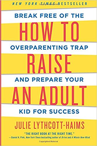 Break Free of the Overparenting Trap and Prepare Your Kid for Success