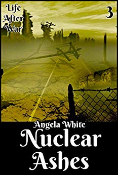 Nuclear Ashes Book Three (Life After War 3)